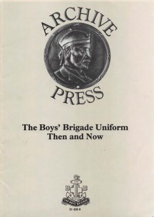 Archive Press - The Boys' Brigade Uniform Then and Now